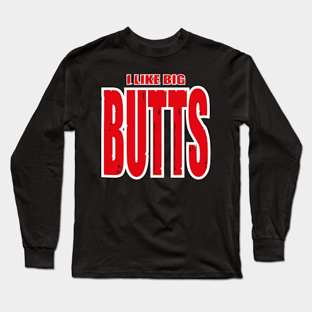 Funny I Like Big Butts design Long Sleeve T-Shirt by Status71